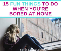 fun things to do when bored at home