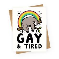 Gay and Tired Sloth Greeting Cards | LookHUMAN