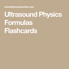 Ultrasound Physics Formulas Flashcards
