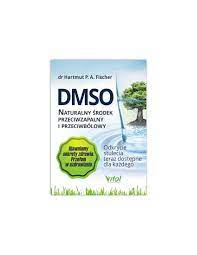 DMSO naturalny środek przeciwzapalny i przeciwbólowy." Hartmut Fischer