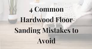 common floor sanding mistakes to avoid
