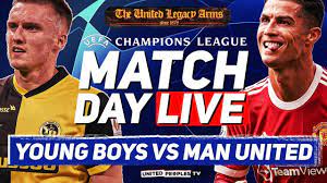 YOUNG BOYS vs MANCHESTER UNITED LIVE CHAMPIONS LEAGUE MATCH BUILD-UP -  YouTube