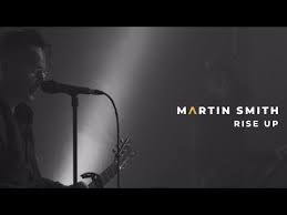 Rise Up Lyrics Martin Smith Weareworship