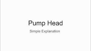 pump head simple explanation you