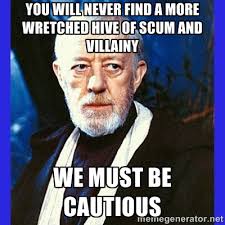 you will never find a more wretched hive of scum and villainy we ... via Relatably.com
