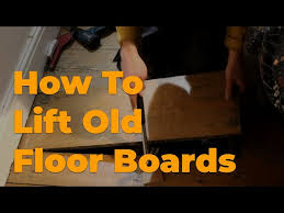 how to lift old floorboards without
