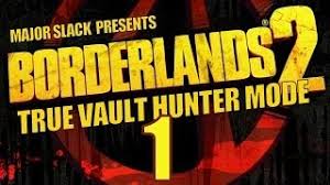 bl2 tips and tricks for true vault hunter mode i have played through the base game once on xbox360 when the game first released. Borderlands 2 True Vault Hunter Mode Walkthrough Part 1 Road To Liar S Berg Youtube