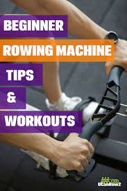 beginner rowing machine tips and