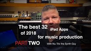 Part 2 Top 32 Ipad Apps For Music Production Of 2018 Synth