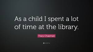 Discover and share tracy chapman quotes. Tracy Chapman Quote As A Child I Spent A Lot Of Time At The Library