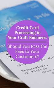There shouldn't have to be a law against charging your customers extra for using a credit card any more than there should be a law prohibiting people from doing dopey things. Credit Card Processing Should I Charge Fees To Customers Who Pay By Credit Card Cutting For Business