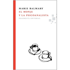 Y también este libro fue escrito por un escritor de libros que se. Libro El Monje Y La Psicoanalista De Autor Marie Balmary