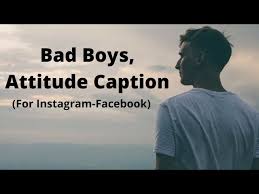 bad boys atude caption for facebook