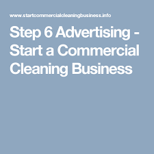 Step 6 Advertising Start A Commercial Cleaning Business Cleaning