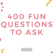 400 fun questions to ask people