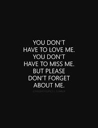 No one remembers how you got a chance, they only remember what you did with it. Quotes About Love You Don T Have To Love Me You Don T Have To Miss Me But Please Omg Quotes Your Daily Dose Of Motivation Positivity Quotes Sayings