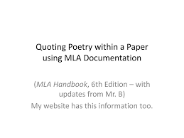 Here is a comprehensive look at the most important things you need to know to make your english teacher. Ppt Quoting Poetry Within A Paper Using Mla Documentation Powerpoint Presentation Id 2169148