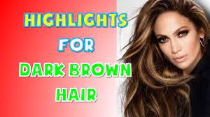 highlights for dark brown hair women