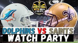 TSC WK 16: Saints VS Dolphins Watch ...