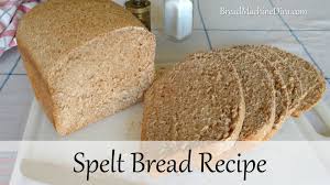 spelt bread recipe bread machine recipes