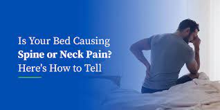 is your bed causing spine or neck pain