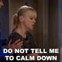 Dont Tell Me To Calm Down GIFs | Tenor