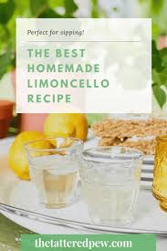 the best homemade limoncello recipe