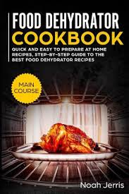 food dehydrator cookbook main course