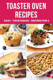 toaster oven recipes 150 tasty dinners