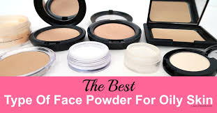 the best type of face powder for oily skin