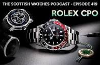 Scottish Watches Podcast #419 : The Scoop on Rolex Certified Pre ...