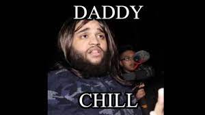 Daddy Chill | Know Your Meme