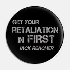 Quotes that contain the word retaliation. Get Your Retaliation In First Jack Reacher Quote Jack Reacher Pin Teepublic