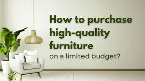 quality furniture on a limited budget
