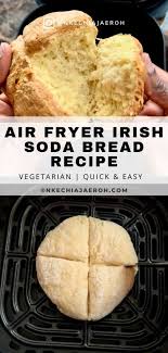 homemade irish soda bread in air fryer