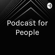 Podcast for People