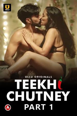 [18+] Teekhi Chutney Part 1 (2022) S01 Hindi Ullu Originals Hot Web Series WEB-DL – 720P | 1080P – x264 – 350MB | 750MB – Download & Watch Online