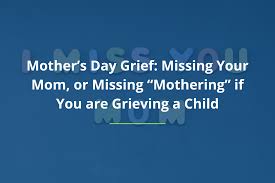 mother s day grief missing your mom