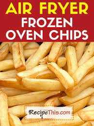 recipe this air fryer frozen chips