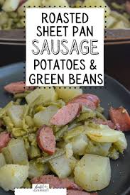 easy smoked sausage potato green beans