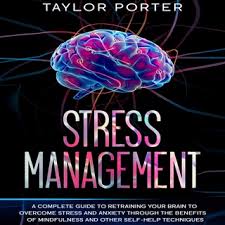 How does something as simple as walking help to reduce and overcome stress? Stress Management A Complete Guide To Retraining Your Brain To Overcome Stress And Anxiety Through The Benefits Of Mindfulness And Other Self Help Techniques Audiolibro Taylor Porter Storytel