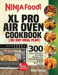Ninja Foodi Xl Pro Air Oven Cookbook 300 Easy Delicious Crispy  gambar png