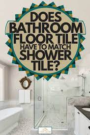 Here's how to install it. Does Bathroom Floor Tile Have To Match Shower Tile Home Decor Bliss