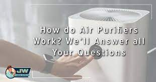 How Do Air Purifiers Work Jw
