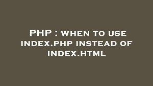 use index php instead of index html