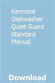 I am 8 months pregnant and it is not fun to have to wash all dishes. Kenmore Dishwasher Quiet Guard Standard Manual Fluid Mechanics Solutions Engineering Mechanics Dynamics
