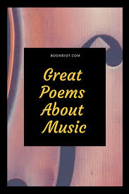 The poem reflects the way how music is everywhere nowadays. 15 Soul Stirring Poems About Music And Its Power Book Riot