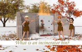 what is an incinerator bin rolypig