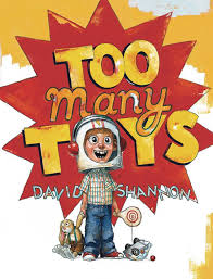 Books as a troublemaking toddler and introduces the five senses. Junior Library Guild Too Many Toys By David Shannon