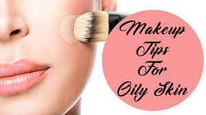 makeup tips for oily skin how to
